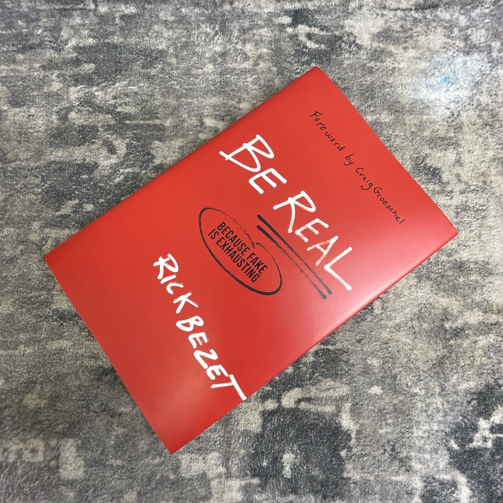 Be Real: Because Fake is Exhausting by Rick Bezet Christian Living
